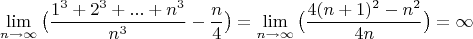 $$\lim\limit_{n \to \infty}\big(\dfrac{1^3+2^3+...+n^3}{n^3}-\dfrac{n}{4}\big)=\lim\limit_{n \to \infty}\big(\dfrac{4(n+1)^2-n^2}{4n}\big)=\infty$$