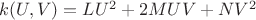 $k(U,V)=LU^2+2MUV+NV^2$