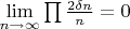 $\lim\limits_{n \to \infty}\prod{\frac {2\delta n} n} = 0$