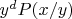 $y^dP(x/y)$