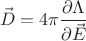$$\vec D = 4 \pi \frac{\partial \Lambda}{\partial \vec E}$$