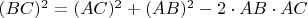 $(BC)^2=(AC)^2+(AB)^2-2\cdot AB\cdot AC$