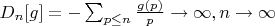 $D_n[g]=-\sum_{p \leq n} \frac {g(p)}{p} \to \infty,n \to \infty$