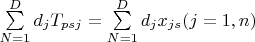 $\sum\limits_{N=1}^D d_j T_{psj} = \sum\limits_{N=1}^D d_j x_{js} (j=1,n)$