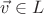 $\vec v\in L$