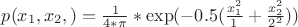 $p(x_1,x_2,)=\frac{1}{4*{\pi}}*\exp(-0.5(\frac{x_1^2}{1}+\frac{x_2^2}{2^2}))$