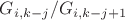 $G_{i, k-j} / G_{i, k-j+1}$