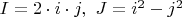 $I=2\cdot i \cdot j,\ J=i^2-j^2$