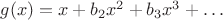 $g(x)=x+b_2x^2+b_3x^3+\dots$