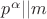 $p^{\alpha}||m$
