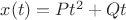 $x(t)=Pt^2+Qt$