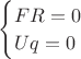 $\begin{cases} FR = 0 \\ Uq=0\end{cases}$