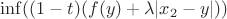 $\inf((1-t)(f(y)+\lambda|x_2-y|))$