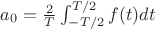 ${a}_{0} = \frac{2}{T}\int_{-T/2}^{T/2}f(t)dt$