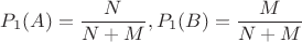 $P_1(A)=\dfrac{N}{N+M}, P_1(B)=\dfrac{M}{N+M}$