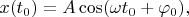 $x(t_0)=A\cos(\omega t_0+\varphi_0),$