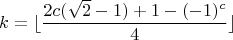 $$k =\lfloor\frac{2c(\sqrt{2} - 1) + 1-(-1)^c}4\rfloor $$