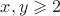 $x,y \geqslant 2$