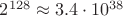 $2^{128} \approx 3.4 \cdot 10^{38}$