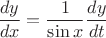 $$\frac{dy}{dx}=\frac{1}{\sin{x}}\frac{dy}{dt}$$