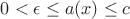$0<\epsilon \le a(x)\le c$