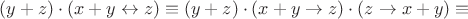 $(y + z) \cdot (x + y \leftrightarrow z) \equiv (y + z) \cdot (x + y \to z) \cdot (z \to x + y) \equiv$