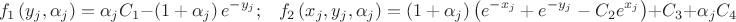 \[{f_1}\left( {{y_j},{\alpha _j}} \right) = {\alpha _j}{C_1} - \left( {1 + {\alpha _j}} \right){e^{ - {y_j}}};\;\;\;{f_2}\left( {{x_j},{y_j},{\alpha _j}} \right) = \left( {1 + {\alpha _j}} \right)\left( {{e^{ - {x_j}}} + {e^{ - {y_j}}} - {C_2}{e^{{x_j}}}} \right) + {C_3} + {\alpha _j}{C_4}\]