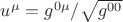 $u^{\mu} = g^{0 \mu} / \sqrt{g^{ 0 0}}$