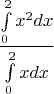 $$\frac{\int\limits_{0}^{2}x^2dx}{\int\limits_{0}^{2}xdx}$$