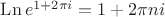 $\mathop{\mathrm{Ln}}e^{1+2\pi i}=1+2\pi ni$