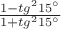 $\frac{1-tg^2 15^{\circ}}{1+tg^2 15^{\circ}}$