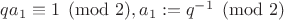 $qa_1\equiv 1\pmod 2, a_1 := q^{-1} \pmod 2$