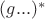 $(g...)^*$