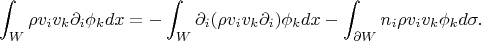 $$\int_W\rho v_iv_k\partial_i\phi_k dx=-\int_W\partial_i(\rho v_iv_k\partial_i)\phi_kdx-\int_{\partial W}n_i\rho v_iv_k\phi_kd\sigma.$$