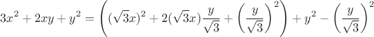 $$3x^2+2xy+y^2=\left((\sqrt 3 x)^2+2(\sqrt 3x)\frac y {\sqrt 3}+\left(\frac y {\sqrt 3}\right)^2\right)+y^2-\left(\frac y {\sqrt 3}\right)^2$$