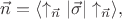 $\vec{n}=\langle \uparrow_{\vec{n}}| \vec{\sigma}|\uparrow_{\vec{n}} \rangle,$