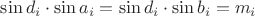 $\sin d_i\cdot\sin a_i = \sin d_i\cdot\sin b_i = m_i$