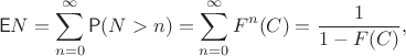 $$\mathsf E N = \sum_{n=0}^{\infty} \mathsf P(N>n)= \sum_{n=0}^\infty F^n(C)=\dfrac{1}{1-F(C)},$$