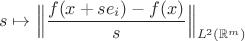 $$s\mapsto\Big\| \frac{f(x+se_i)-f(x)}{s}\Big\|_{L^2(\mathbb{R}^m)}$$