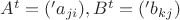 $A^t = ('a_{ji}), B^t = ('b_{kj} )$