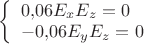 $\left\{\begin{array}{l}0{,}06E_xE_z=0\\-0{,}06E_yE_z=0\end{array}\right.$