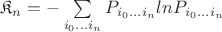 $\mathfrak{K}_n=-\sum\limits_{i_0...i_n} P_{i_0...i_n}lnP_{i_0...i_n}$