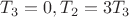 $ T_3=0, T_2 =  3T_3 $