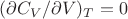 $(\partial C_V/\partial V)_T=0$