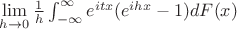 $\lim\limits_{h \to 0} {\frac{1}{h}\int_{-\infty}^{\infty} e ^{itx}(e ^{ihx} - 1) dF(x) $