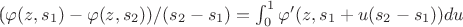 (\varphi(z,s_{1})-\varphi(z,s_{2}))/( s_{2}-s_{1}) = \int_0^1\varphi'(z,s_1+u(s_2-s_1))du