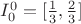 $I_0^0=[\frac13,\frac23]$