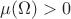 $\mu(\Omega)>0$