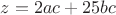 $z = 2ac+25bc$