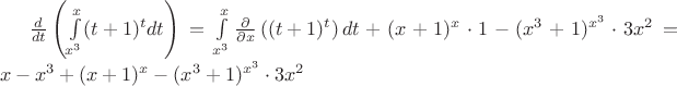 $\frac{d}{dt} \left(\int\limits^{x}_{x^3} (t+1)^tdt \right)=
	\int\limits^{x}_{x^3} \frac{\partial}{\partial x}\left((t+1)^t\right)dt+(x+1)^x \cdot 1-(x^3+1)^{x^3}\cdot 3x^2=x-x^3+(x+1)^x-(x^3+1)^{x^3} \cdot 3x^2$